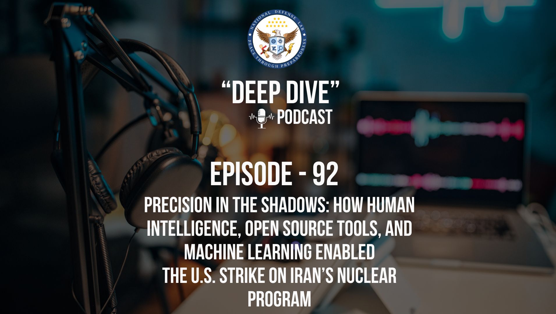 Episode_92_-_Precision_in_the_Shadows_U.S_._Strike_on_Iran’s_Nuclear_Program_.jpg
